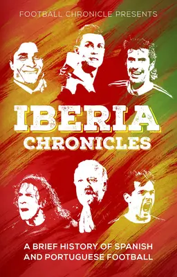 Kroniki Iberii: Historia hiszpańskiej i portugalskiej piłki nożnej - Iberia Chronicles: A History of Spanish and Portuguese Football