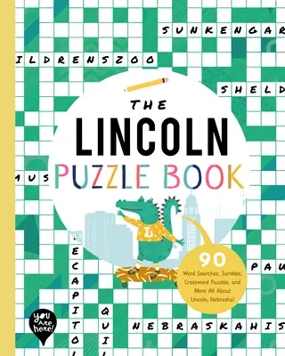 The Lincoln Puzzle Book: 90 Word Searches, Jumbles, Crossword Puzzles, and More Wszystko o Lincoln w stanie Nebraska! - The Lincoln Puzzle Book: 90 Word Searches, Jumbles, Crossword Puzzles, and More All about Lincoln, Nebraska!