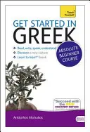 Kurs dla początkujących języka greckiego: Niezbędne wprowadzenie do czytania, pisania, mówienia i rozumienia nowego języka [z CDROM] - Get Started in Greek Absolute Beginner Course: The Essential Introduction to Reading, Writing, Speaking and Understanding a New Language [With CDROM]