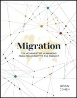 Migracje: Przemieszczanie się ludzkości od prehistorii do współczesności - Migration: The Movement of Humankind from Prehistory to the Present