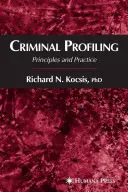 Profilowanie kryminalne: Zasady i praktyka - Criminal Profiling: Principles and Practice