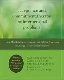 Terapia akceptacji i zaangażowania dla problemów interpersonalnych: Wykorzystanie uważności, akceptacji i świadomości schematów do zmiany zachowań interpersonalnych - Acceptance and Commitment Therapy for Interpersonal Problems: Using Mindfulness, Acceptance, and Schema Awareness to Change Interpersonal Behaviors