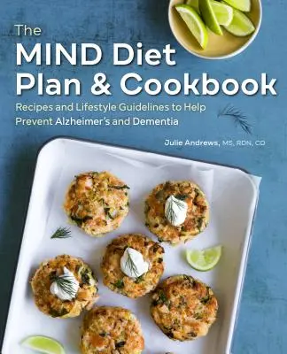 Plan diety umysłu i książka kucharska: Przepisy i wskazówki dotyczące stylu życia pomagające zapobiegać chorobie Alzheimera i demencji - The Mind Diet Plan and Cookbook: Recipes and Lifestyle Guidelines to Help Prevent Alzheimer's and Dementia