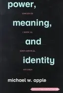 Władza, znaczenie i tożsamość; Eseje z krytycznych studiów edukacyjnych - Power, Meaning, and Identity; Essays in Critical Educational Studies