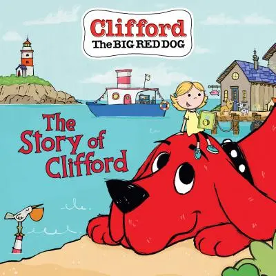 Historia Clifforda (Clifford the Big Red Dog Storybook) - The Story of Clifford (Clifford the Big Red Dog Storybook)