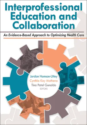 Edukacja i współpraca międzyprofesjonalna: Oparte na dowodach podejście do optymalizacji opieki zdrowotnej - Interprofessional Education and Collaboration: An Evidence-Based Approach to Optimizing Health Care