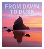 Od świtu do zmierzchu: Opanowanie światła w fotografii krajobrazowej - From Dawn to Dusk: Mastering the Light in Landscape Photography