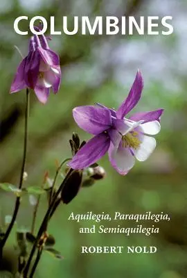 Columbines: Aquilegia, Paraquilegia i Semiaquilegia - Columbines: Aquilegia, Paraquilegia, and Semiaquilegia