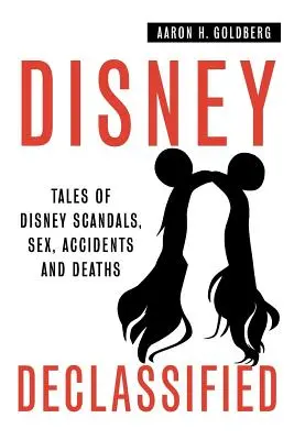 Disney odtajniony: Opowieści o prawdziwych skandalach Disneya, seksie, wypadkach i zgonach - Disney Declassified: Tales of Real Life Disney Scandals, Sex, Accidents and Deaths