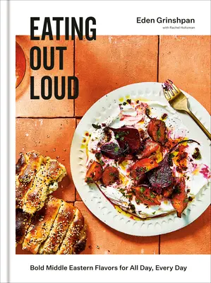 Jedzenie na głos: Odważne smaki Bliskiego Wschodu na każdy dzień: Książka kucharska - Eating Out Loud: Bold Middle Eastern Flavors for All Day, Every Day: A Cookbook