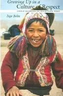 Dorastanie w kulturze szacunku: Wychowanie dzieci w górskim Peru - Growing Up in a Culture of Respect: Child Rearing in Highland Peru