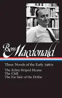 Ross Macdonald: Trzy powieści z początku lat sześćdziesiątych (Loa #279): The Zebra-Striped Hearse / The Chill / The Far Side of the Dollar - Ross Macdonald: Three Novels of the Early 1960s (Loa #279): The Zebra-Striped Hearse / The Chill / The Far Side of the Dollar