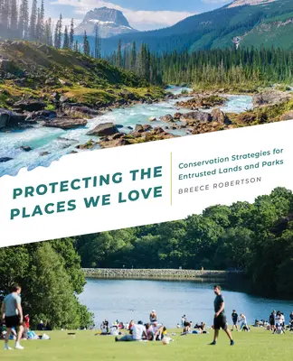 Ochrona miejsc, które kochamy: Strategie ochrony dla powierzonych terenów i parków - Protecting the Places We Love: Conservation Strategies for Entrusted Lands and Parks