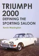 Triumph 2000: Definiowanie sportowego sedana - Triumph 2000: Defining the Sporting Saloon