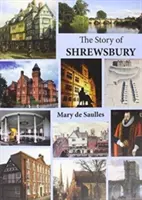 Historia Shrewsbury - Story of Shrewsbury