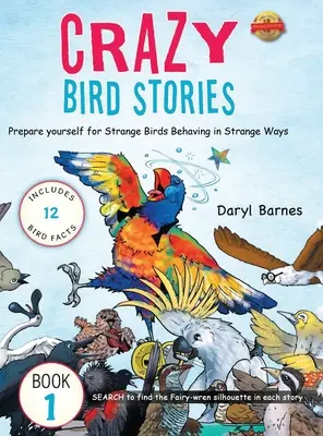 Szalone historie o ptakach: Przygotuj się na dziwne ptaki zachowujące się w dziwny sposób Książka 1 - Crazy Bird Stories: Prepare yourself for Strange Birds Behaving in Strange Ways Book 1