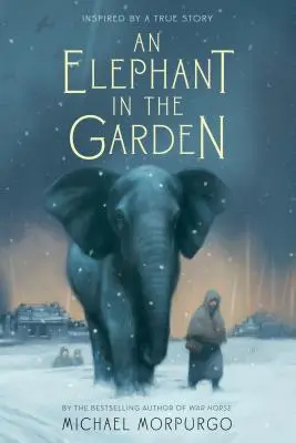 Słoń w ogrodzie: Zainspirowany prawdziwą historią - An Elephant in the Garden: Inspired by a True Story