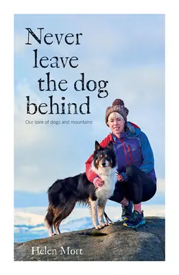 Never Leave the Dog Behind - Nasza miłość do psów i gór - Never Leave the Dog Behind - Our love of dogs and mountains