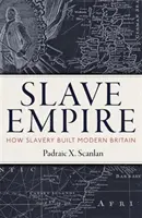 Imperium niewolników: jak niewolnictwo zbudowało współczesną Wielką Brytanię - Slave Empire: How Slavery Built Modern Britain