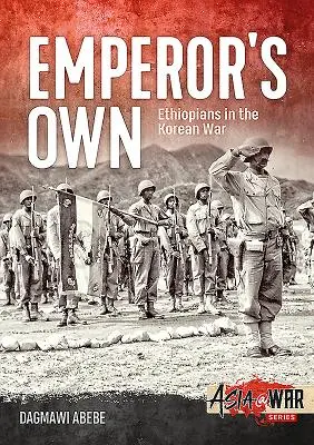 Emperor's Own: Etiopczycy w wojnie koreańskiej - Emperor's Own: Ethiopians in the Korean War
