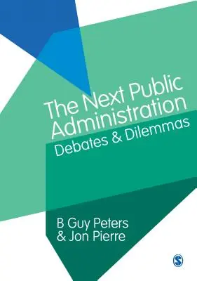 The Next Public Administration: Debaty i dylematy - The Next Public Administration: Debates and Dilemmas