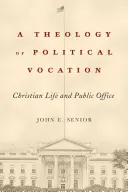 Teologia powołania politycznego: Życie chrześcijańskie i urząd publiczny - A Theology of Political Vocation: Christian Life and Public Office