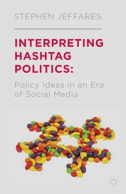 Interpretacja polityki hashtagów: Idee polityczne w erze mediów społecznościowych - Interpreting Hashtag Politics: Policy Ideas in an Era of Social Media