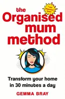 Metoda Zorganizowanej Mamy: Odmień swój dom w 30 minut dziennie - The Organised Mum Method: Transform Your Home in 30 Minutes a Day