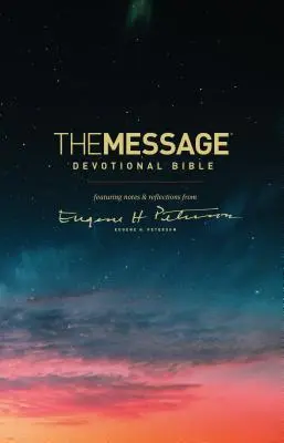 The Message Devotional Bible: Zawiera notatki i refleksje Eugene'a H. Petersona - The Message Devotional Bible: Featuring Notes & Reflections from Eugene H. Peterson