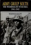 Grupa Armii Południe: Wehrmacht w Rosji 1941-1945 - Army Group South: The Wehrmacht in Russia 1941-1945