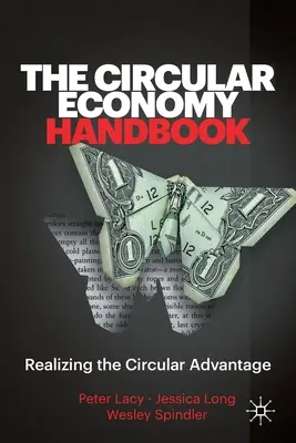 Podręcznik gospodarki o obiegu zamkniętym: Uświadomienie sobie przewagi obiegu zamkniętego - The Circular Economy Handbook: Realizing the Circular Advantage