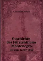 Geschichte des Furstenthums Montenegro - Bis zum Jahre 1852