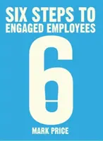 Sześć kroków do zaangażowania pracowników - Six Steps to Engaged Employees