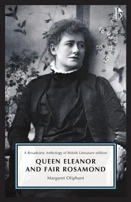 Królowa Eleonora i piękna Rosamond: A Broadview Anthology of British Literature Edition - Queen Eleanor and Fair Rosamond: A Broadview Anthology of British Literature Edition