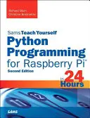 Programowanie w Pythonie dla Raspberry Pi, Sam naucz się w 24 godziny - Python Programming for Raspberry Pi, Sams Teach Yourself in 24 Hours