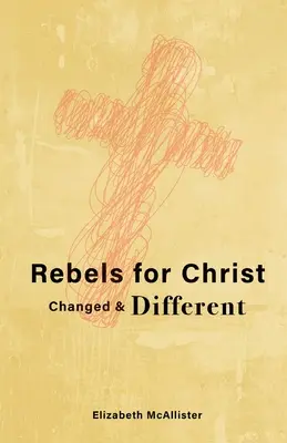 Buntownicy dla Chrystusa: Zmieniony i inny - Rebels for Christ: Changed & Different