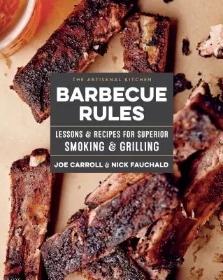 The Artisanal Kitchen: Barbecue Rules: Lekcje i przepisy na doskonałe wędzenie i grillowanie - The Artisanal Kitchen: Barbecue Rules: Lessons and Recipes for Superior Smoking and Grilling