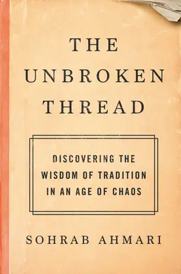 Nieprzerwana nić: Odkrywanie mądrości tradycji w erze chaosu - The Unbroken Thread: Discovering the Wisdom of Tradition in an Age of Chaos