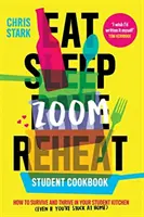 Eat Sleep Zoom Reheat - Jak przetrwać i rozwijać się w studenckiej kuchni - Eat Sleep Zoom Reheat - How to Survive and Thrive in Your Student Kitchen