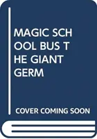 MAGICZNY AUTOBUS SZKOLNY GIGANTYCZNY ZARAZEK - MAGIC SCHOOL BUS THE GIANT GERM