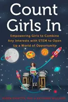 Count Girls in: Umożliwianie dziewczętom łączenia dowolnych zainteresowań z łodygą, aby otworzyć świat możliwości - Count Girls in: Empowering Girls to Combine Any Interests with Stem to Open Up a World of Opportunity