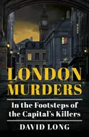 London Murders: Śladami stołecznych zabójców - London Murders: In the Footsteps of the Capital's Killers