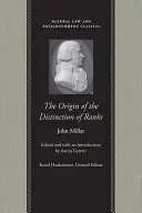 Pochodzenie rozróżnienia rang: Or, an Inquiry Into the Circumstances Which Give Rise to Influence and Authority, in the Different Members of - The Origin of the Distinction of Ranks: Or, an Inquiry Into the Circumstances Which Give Rise to Influence and Authority, in the Different Members of