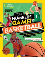 To gra liczbowa! Koszykówka: Matematyka stojąca za perfekcyjnym podaniem, rzutem zza łuku i wiele więcej! - It's a Numbers Game! Basketball: The Math Behind the Perfect Bounce Pass, the Buzzer-Beating Bank Shot, and So Much More!