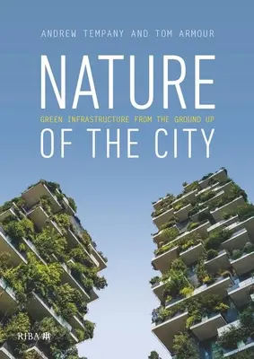 Natura miasta: Zielona infrastruktura od podstaw - Nature of the City: Green Infrastructure from the Ground Up