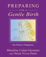 Przygotowanie do łagodnego porodu: Miednica w ciąży - Preparing for a Gentle Birth: The Pelvis in Pregnancy