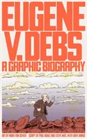 Eugene V. Debs: Graficzna biografia - Eugene V. Debs: A Graphic Biography