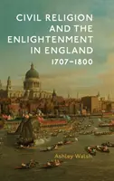 Religia obywatelska i oświecenie w Anglii, 1707-1800 - Civil Religion and the Enlightenment in England, 1707-1800