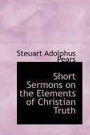 Krótkie kazania na temat elementów prawdy chrześcijańskiej - Short Sermons on the Elements of Christian Truth