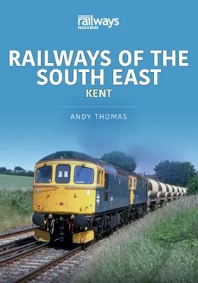 KOLEJE POŁUDNIOWO-WSCHODNIEGO KENTU - RAILWAYS OF THE SOUTH EAST KENT